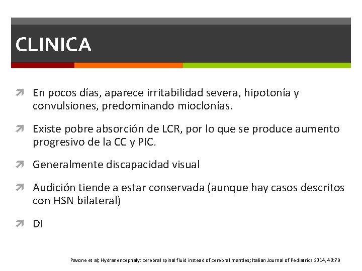 CLINICA En pocos días, aparece irritabilidad severa, hipotonía y convulsiones, predominando mioclonías. Existe pobre CLINICA En pocos días, aparece irritabilidad severa, hipotonía y convulsiones, predominando mioclonías. Existe pobre