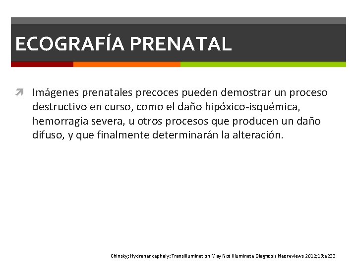 ECOGRAFÍA PRENATAL Imágenes prenatales precoces pueden demostrar un proceso destructivo en curso, como el ECOGRAFÍA PRENATAL Imágenes prenatales precoces pueden demostrar un proceso destructivo en curso, como el