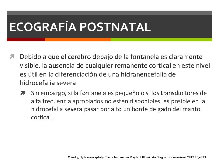 ECOGRAFÍA POSTNATAL Debido a que el cerebro debajo de la fontanela es claramente visible, ECOGRAFÍA POSTNATAL Debido a que el cerebro debajo de la fontanela es claramente visible,
