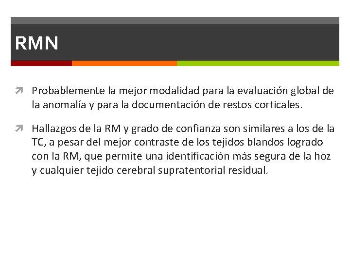 RMN Probablemente la mejor modalidad para la evaluación global de la anomalía y para RMN Probablemente la mejor modalidad para la evaluación global de la anomalía y para
