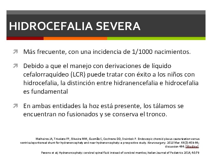 HIDROCEFALIA SEVERA Más frecuente, con una incidencia de 1/1000 nacimientos. Debido a que el HIDROCEFALIA SEVERA Más frecuente, con una incidencia de 1/1000 nacimientos. Debido a que el