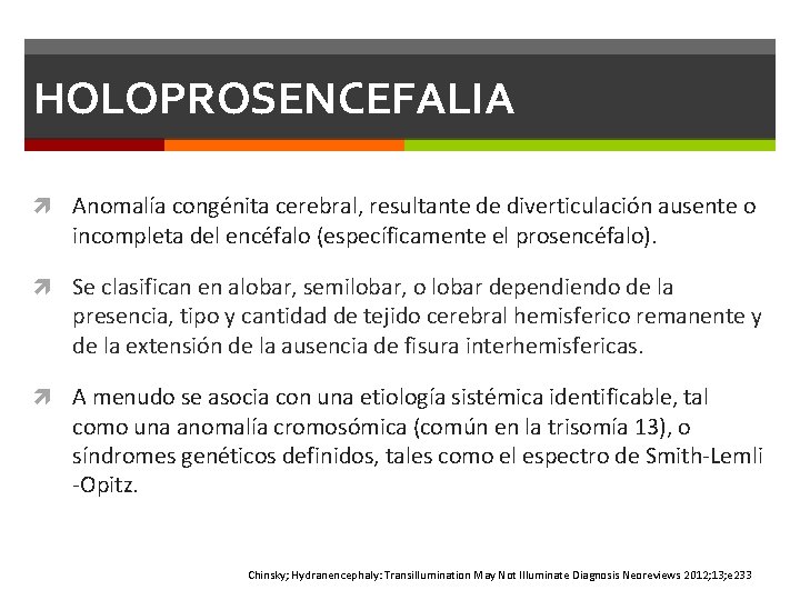 HOLOPROSENCEFALIA Anomalía congénita cerebral, resultante de diverticulación ausente o incompleta del encéfalo (específicamente el HOLOPROSENCEFALIA Anomalía congénita cerebral, resultante de diverticulación ausente o incompleta del encéfalo (específicamente el
