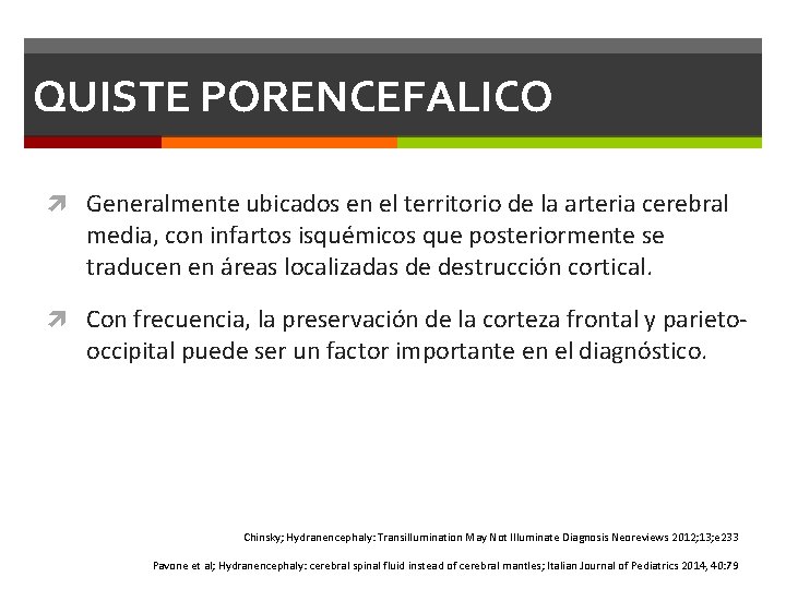 QUISTE PORENCEFALICO Generalmente ubicados en el territorio de la arteria cerebral media, con infartos QUISTE PORENCEFALICO Generalmente ubicados en el territorio de la arteria cerebral media, con infartos