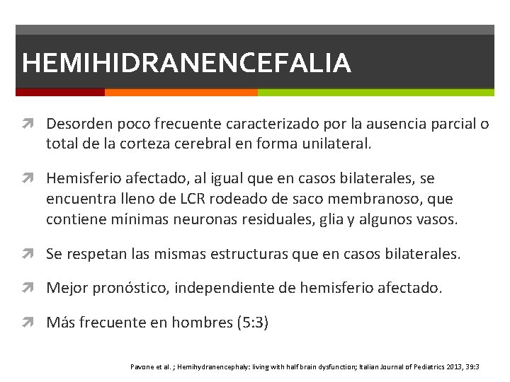HEMIHIDRANENCEFALIA Desorden poco frecuente caracterizado por la ausencia parcial o total de la corteza HEMIHIDRANENCEFALIA Desorden poco frecuente caracterizado por la ausencia parcial o total de la corteza