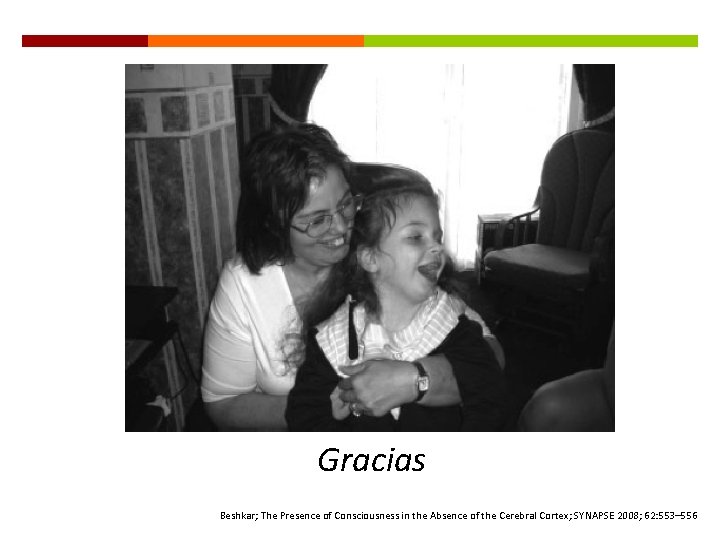 Gracias Beshkar; The Presence of Consciousness in the Absence of the Cerebral Cortex; SYNAPSE Gracias Beshkar; The Presence of Consciousness in the Absence of the Cerebral Cortex; SYNAPSE