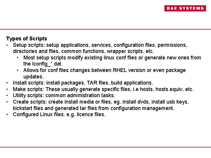 Types of Scripts • Setup scripts: setup applications, services, configuration files, permissions, directories and
