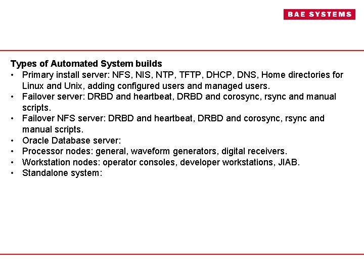 Types of Automated System builds • Primary install server: NFS, NIS, NTP, TFTP, DHCP,