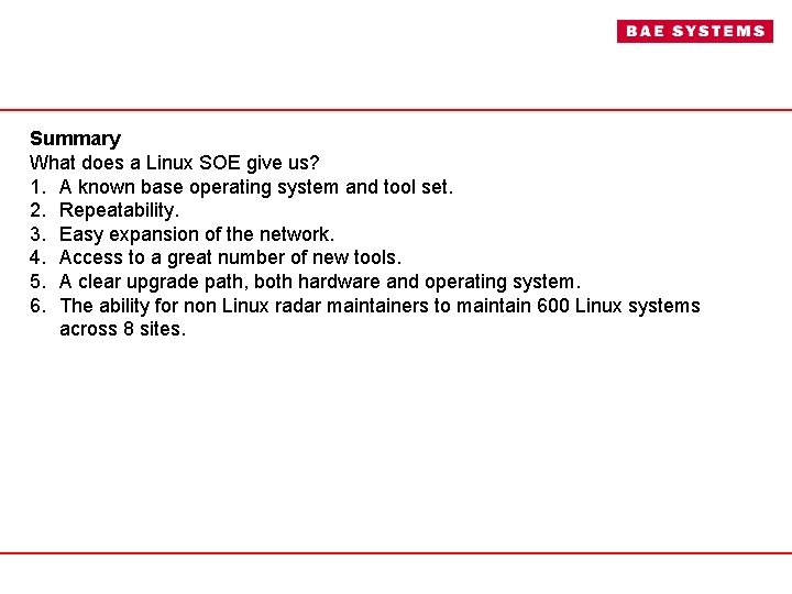 Summary What does a Linux SOE give us? 1. A known base operating system