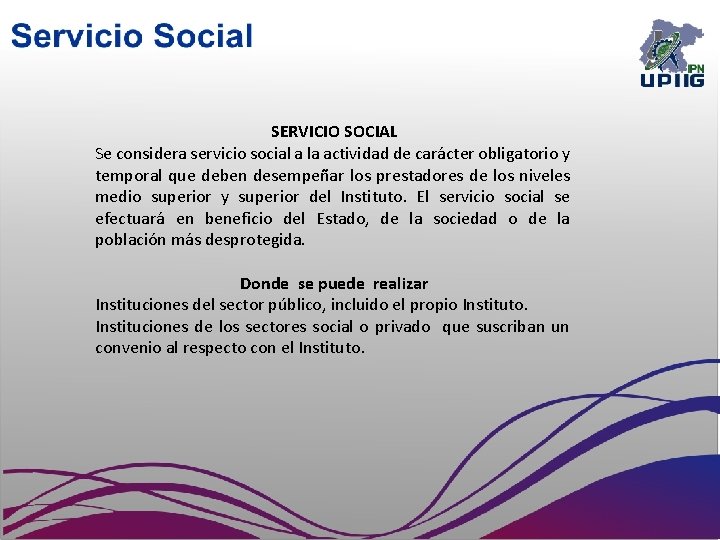 SERVICIO SOCIAL Se considera servicio social a la actividad de carácter obligatorio y temporal