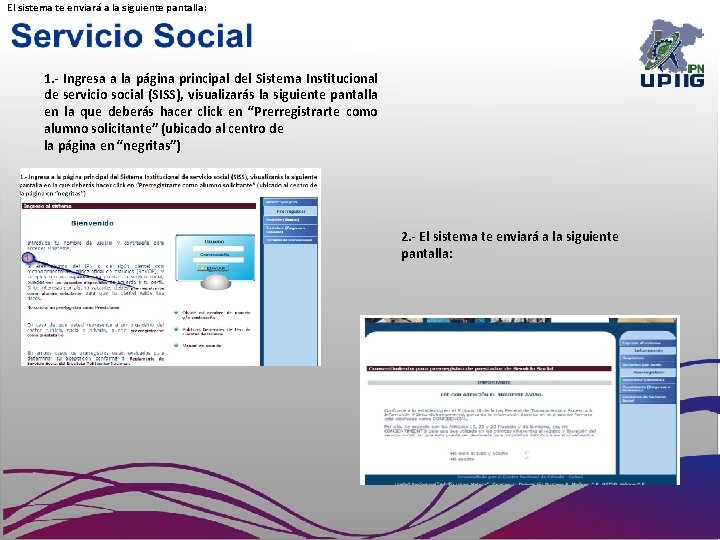 El sistema te enviará a la siguiente pantalla: 1. ‐ Ingresa a la página