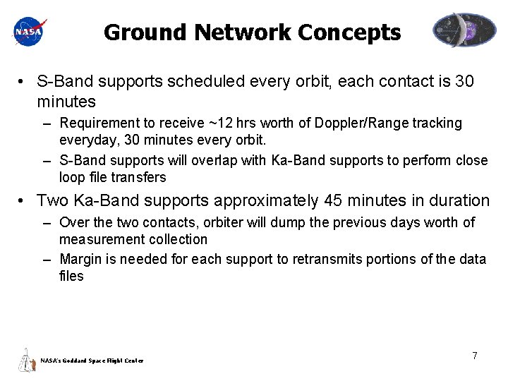 Ground Network Concepts • S-Band supports scheduled every orbit, each contact is 30 minutes