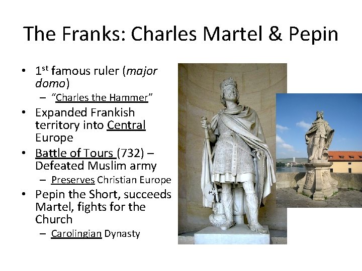 The Franks: Charles Martel & Pepin • 1 st famous ruler (major domo) – The Franks: Charles Martel & Pepin • 1 st famous ruler (major domo) –