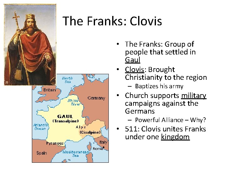 The Franks: Clovis • The Franks: Group of people that settled in Gaul • The Franks: Clovis • The Franks: Group of people that settled in Gaul •