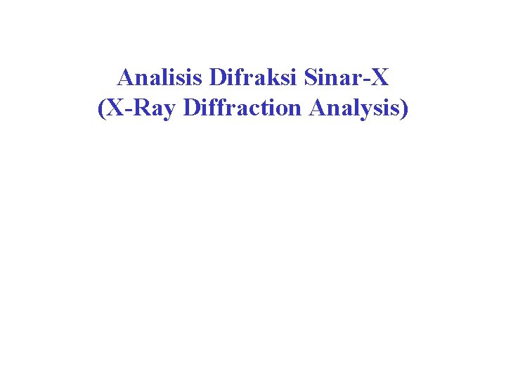 Analisis Difraksi Sinar-X (X-Ray Diffraction Analysis) 