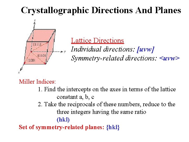 Crystallographic Directions And Planes Lattice Directions Individual directions: [uvw] Symmetry-related directions: <uvw> Miller Indices: