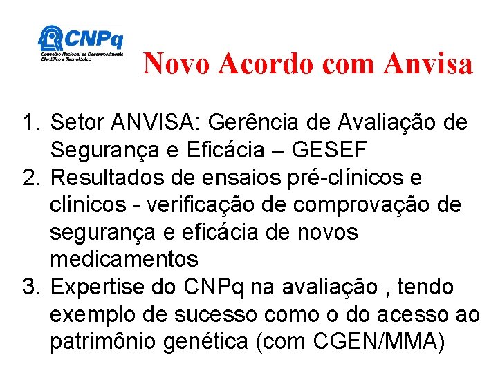 Novo Acordo com Anvisa 1. Setor ANVISA: Gerência de Avaliação de Segurança e Eficácia Novo Acordo com Anvisa 1. Setor ANVISA: Gerência de Avaliação de Segurança e Eficácia