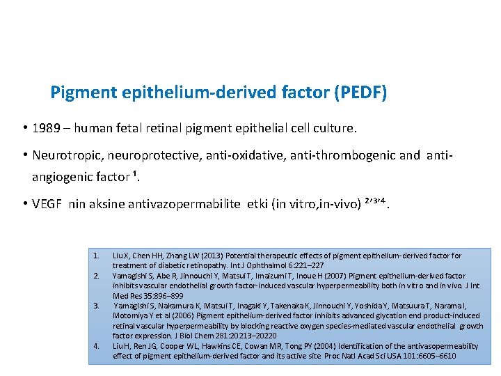 Pigment epithelium-derived factor (PEDF) • 1989 – human fetal retinal pigment epithelial cell culture.