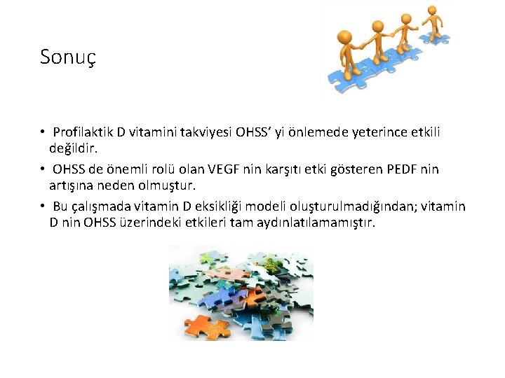 Sonuç • Profilaktik D vitamini takviyesi OHSS’ yi önlemede yeterince etkili değildir. • OHSS