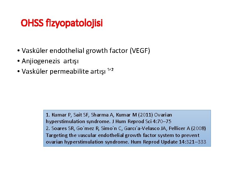 OHSS fizyopatolojisi • Vasküler endothelial growth factor (VEGF) • Anjiogenezis artışı • Vasküler permeabilite