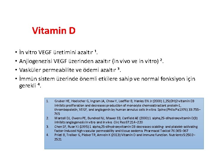 Vitamin D • İn vitro VEGF üretimini azaltır ¹. • Anjiogenezisi VEGF üzerinden azaltır