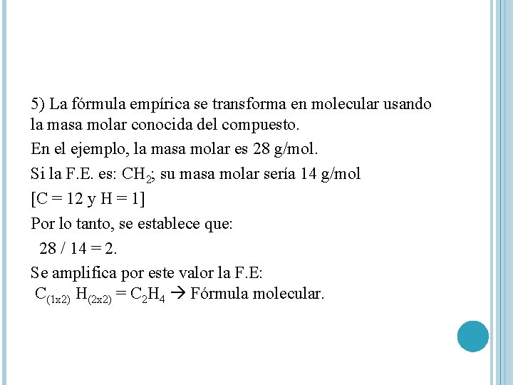 5) La fórmula empírica se transforma en molecular usando la masa molar conocida del