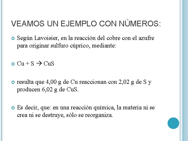 VEAMOS UN EJEMPLO CON NÚMEROS: Según Lavoisier, en la reacción del cobre con el