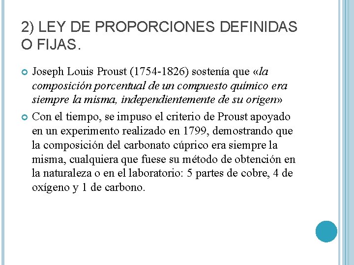 2) LEY DE PROPORCIONES DEFINIDAS O FIJAS. Joseph Louis Proust (1754 -1826) sostenía que