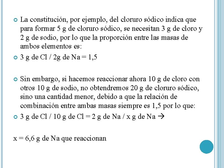 La constitución, por ejemplo, del cloruro sódico indica que para formar 5 g de