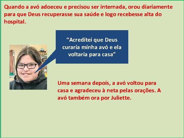 Quando a avó adoeceu e precisou ser internada, orou diariamente para que Deus recuperasse
