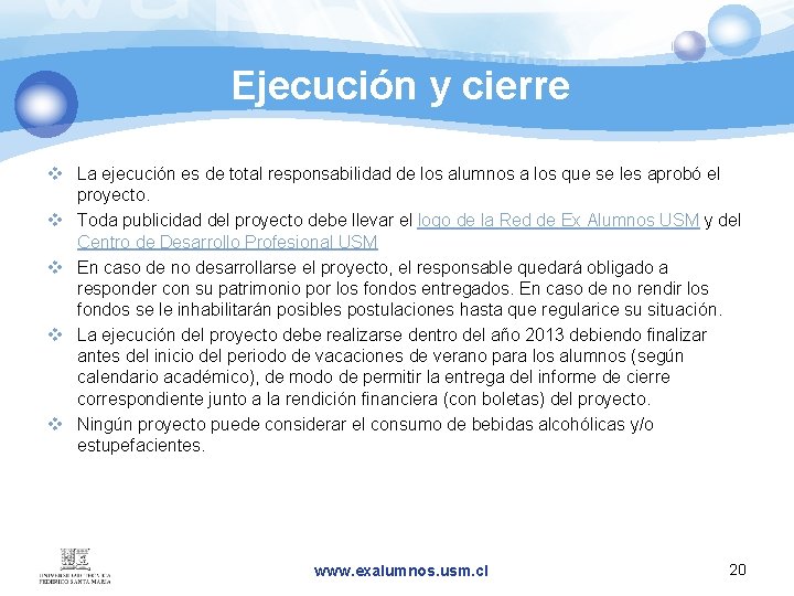 Ejecución y cierre v La ejecución es de total responsabilidad de los alumnos a