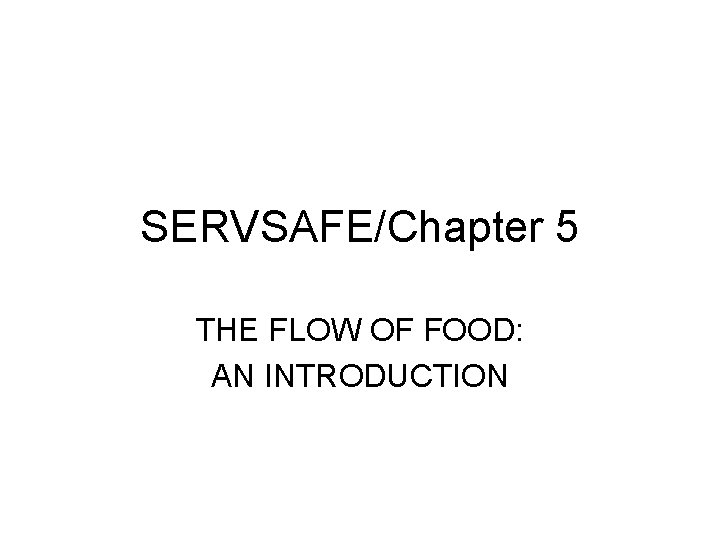 SERVSAFE/Chapter 5 THE FLOW OF FOOD: AN INTRODUCTION 