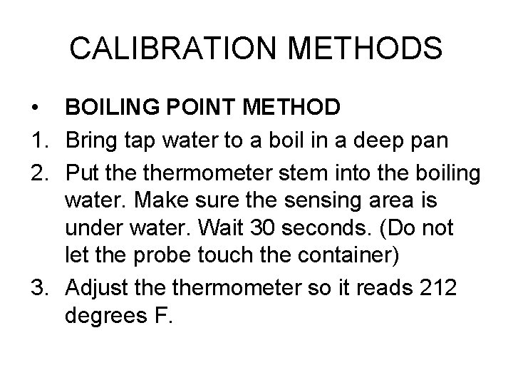 CALIBRATION METHODS • BOILING POINT METHOD 1. Bring tap water to a boil in