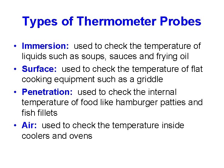 Types of Thermometer Probes • Immersion: used to check the temperature of liquids such