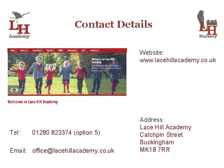 Contact Details Website: www. lacehillacademy. co. uk Tel: 01280 823374 (option 5) Email: office@lacehillacademy.