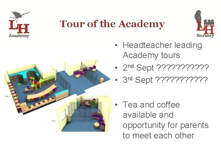 Tour of the Academy • Headteacher leading Academy tours • 2 nd Sept ?