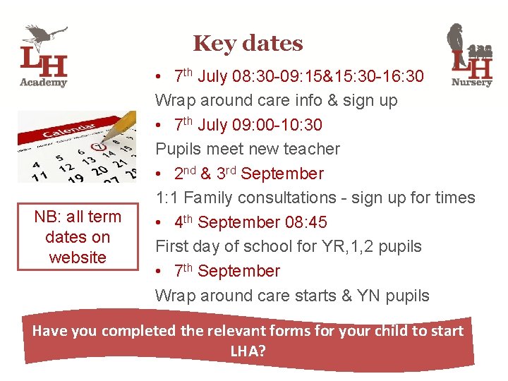 Key dates NB: all term dates on website • 7 th July 08: 30