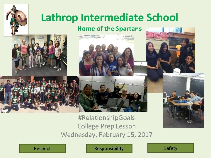 Lathrop Intermediate School Home of the Spartans #Relationship. Goals College Prep Lesson Wednesday, February