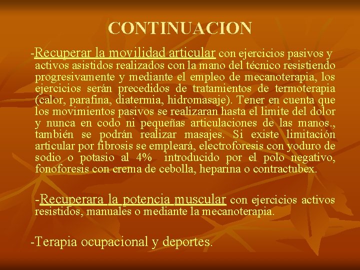 CONTINUACION -Recuperar la movilidad articular con ejercicios pasivos y activos asistidos realizados con la