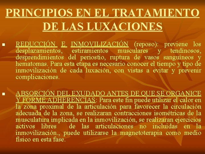 PRINCIPIOS EN EL TRATAMIENTO DE LAS LUXACIONES n n REDUCCIÓN E INMOVILIZACIÓN (reposo): previene