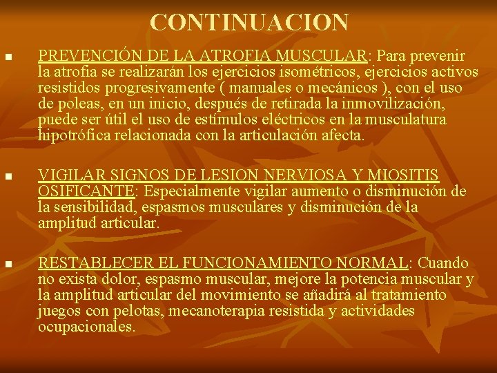 CONTINUACION n n n PREVENCIÓN DE LA ATROFIA MUSCULAR: Para prevenir la atrofia se