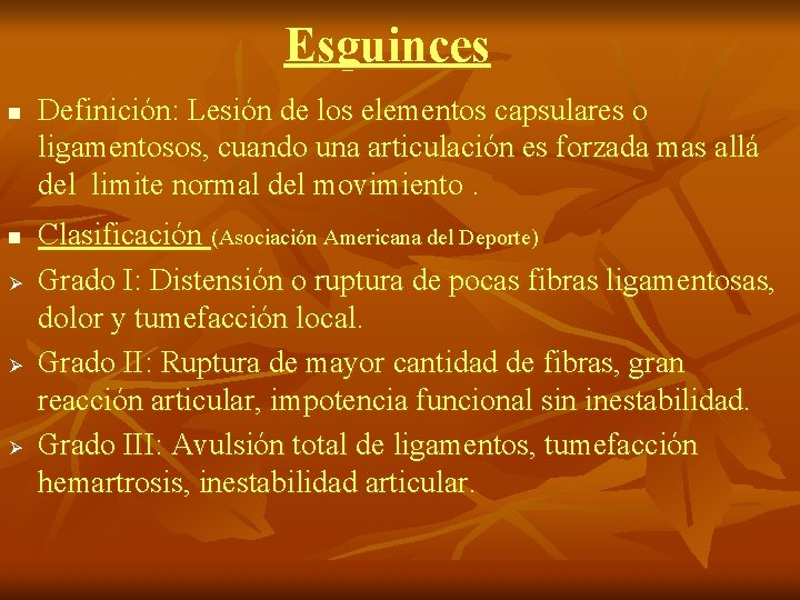 Esguinces n n Ø Ø Ø Definición: Lesión de los elementos capsulares o ligamentosos,