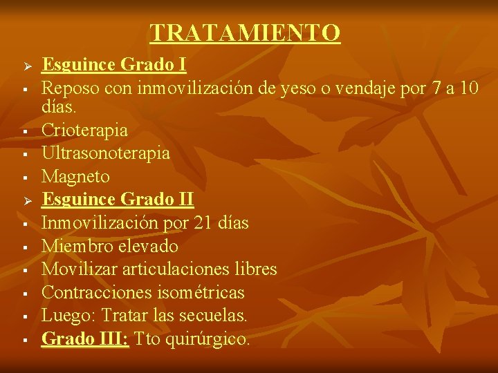 TRATAMIENTO Ø § § § Esguince Grado I Reposo con inmovilización de yeso o