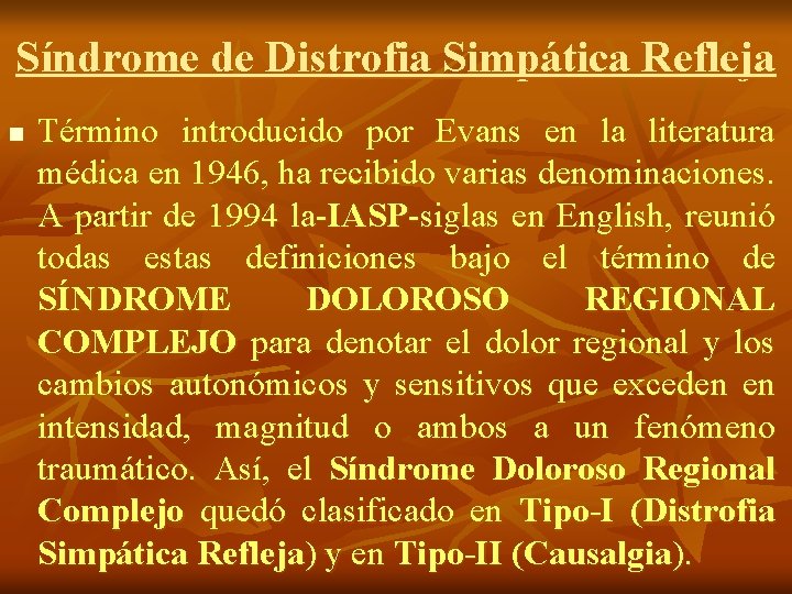 Síndrome de Distrofia Simpática Refleja n Término introducido por Evans en la literatura médica