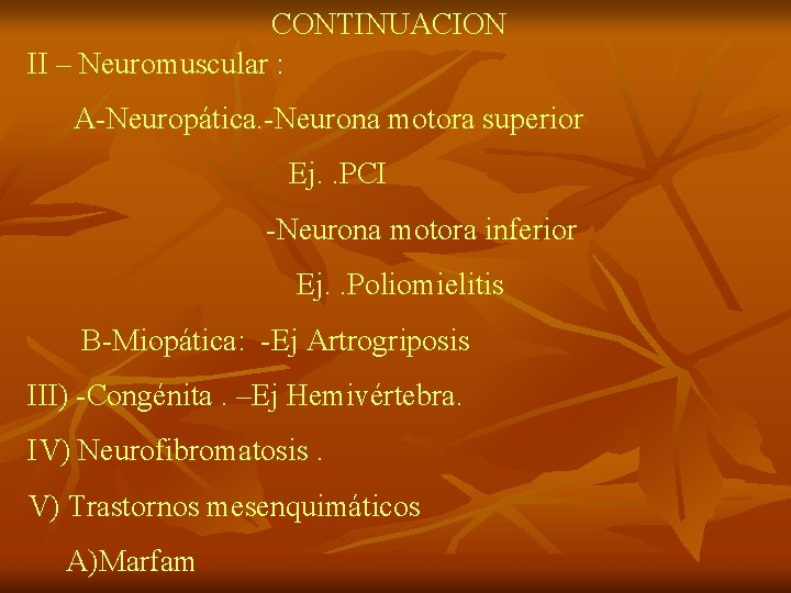 CONTINUACION II – Neuromuscular : A-Neuropática. -Neurona motora superior Ej. . PCI -Neurona motora