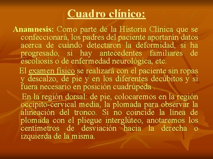 Cuadro clínico: Anamnesis: Como parte de la Historia Clínica que se confeccionará, los padres