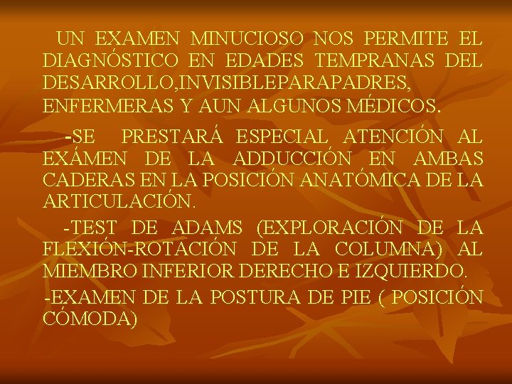  UN EXAMEN MINUCIOSO NOS PERMITE EL DIAGNÓSTICO EN EDADES TEMPRANAS DEL DESARROLLO, INVISIBLE