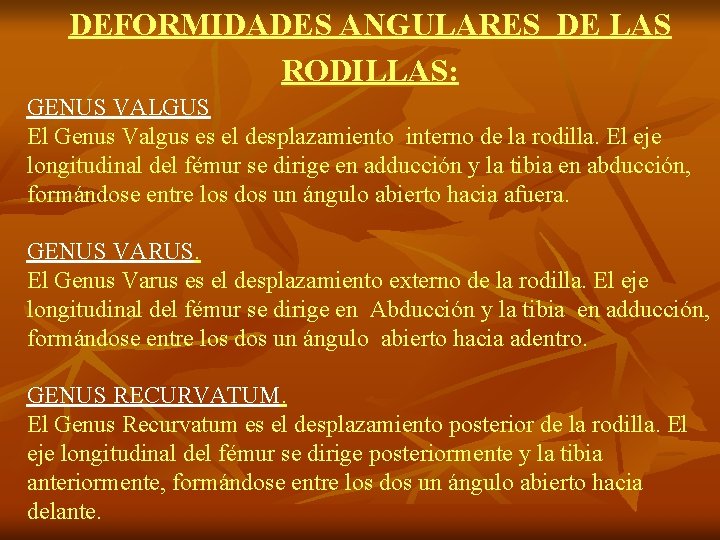 DEFORMIDADES ANGULARES DE LAS RODILLAS: GENUS VALGUS El Genus Valgus es el desplazamiento interno