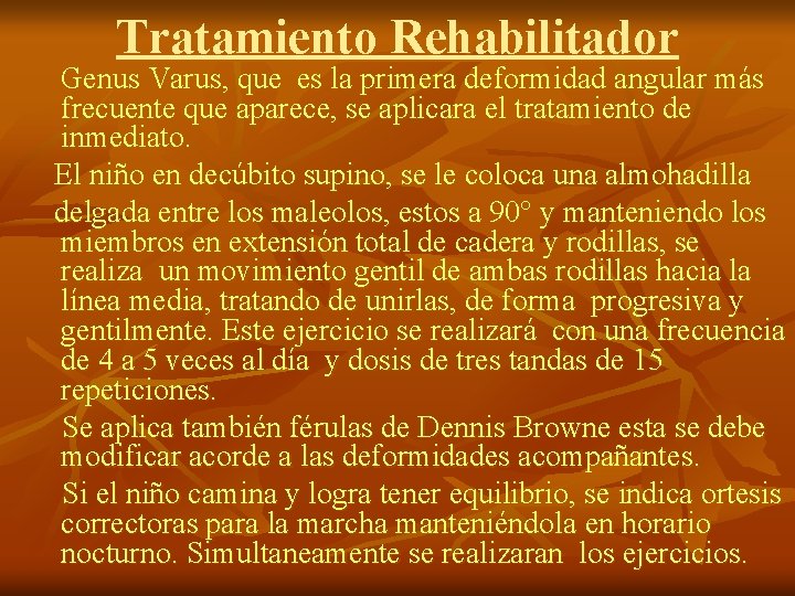 Tratamiento Rehabilitador Genus Varus, que es la primera deformidad angular más frecuente que aparece,