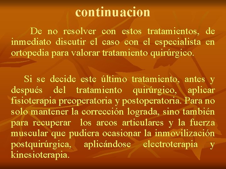 continuacion De no resolver con estos tratamientos, de inmediato discutir el caso con el