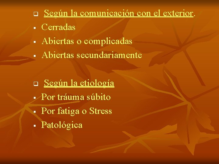 q § § § Según la comunicación con el exterior. Cerradas Abiertas o complicadas